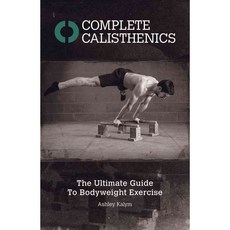 Complete Calisthenics: The Ultimate Guide to Bodyweight Exercise, Lotus Pub