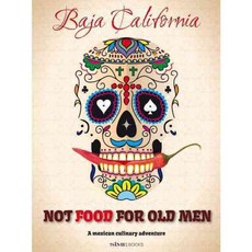 不適合老人的食物：下加利福尼亞州：墨西哥美食冒險 / 墨西哥的美食冒險, 森姆圖書