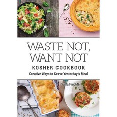 Waste Not Want Not Kosher Cookbook: Creative Ways to Serve Yesterday's Meal, Urim Pubns