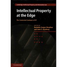Intellectual Property at the Edge: The Contested Contours of IP, Cambridge University Press