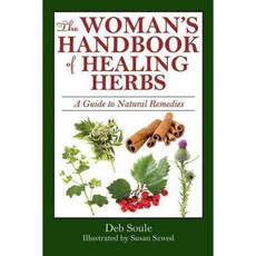 The Woman's Handbook of Healing Herbs: A Guide to Natural Remedies, Skyhorse Pub Co Inc