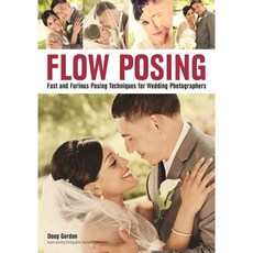 Flow Posing: Fast and Furious Posing Techniques for Wedding Photographers, Amherst Media