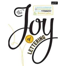 The Joy of Lettering: A Creative Exploration of Contemporary Hand Lettering Typography & Illustrated Typeface, Walter Foster Pub