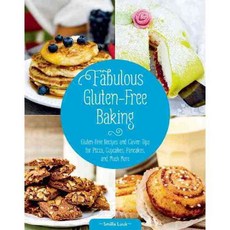 Fabulous Gluten-Free Baking: Gluten-Free Recipes and Clever Tips for Pizza Cupcakes Pancakes and Much More, Skyhorse Pub Co Inc