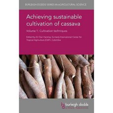 Achieving Sustainable Cultivation of Cassava: Cultivation Techniques, Burleigh Dodds Science Pub