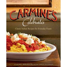 Carmine's Celebrates: Classic Italian Recipes for Everyday Feasts, St Martins Pr