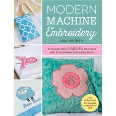 Modern Machine Embroidery: 11 Projects from Pickle Pie Designs With 25 Must-Have Embroidery Motifs, Fons & Porter L C
