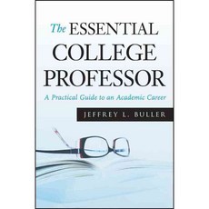 The Essential College Professor: A Practical Guide to an Academic Career, Jossey-Bass Inc Pub
