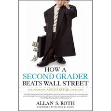 How a Second Grader Beats Wall Street: Golden Rules Any Investor Can Learn, John Wiley & Sons Inc