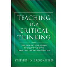 Teaching for Critical Thinking: Tools and Techniques to Help Students Question Their Assumptions, Jossey-Bass Inc Pub