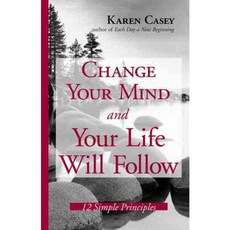 Change Your Mind And Your Life Will Follow: 12 Simple Principles, Conari Pr
