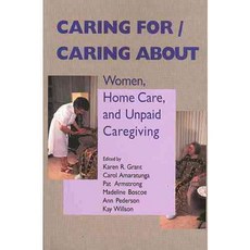 Caring For/caring About: Women Home Care And Unpaid Caregiving, Univ of Toronto Pr Higher education