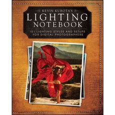 Kevin Kubota's Lighting Notebook: 101 Lighting Styles and Setups for Digital Photographers, John Wiley & Sons Inc