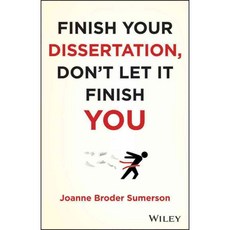 Finish Your Dissertation Don't Let It Finish You!, John Wiley & Sons Inc