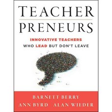 Teacherpreneurs: Innovative Teachers Who Lead but Don't Leave, Jossey-Bass Inc Pub