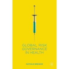 Global Risk Governance in Health, Palgrave Macmillan