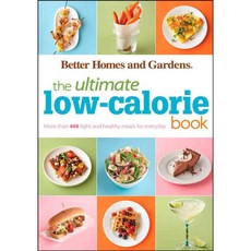 Better Homes and Gardens The Ultimate Low-Calorie Book: More Than 400 Light and Healthy Meals for Every Day, Better Homes & Gardens Books