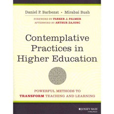 Contemplative Practices in Higher Education: Powerful Methods to Transform Teaching and Learning, Jossey-Bass Inc Pub