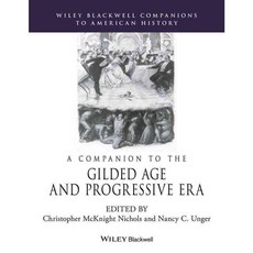 A Companion to the Gilded Age and Progressive Era, Blackwell Pub