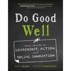 Do Good Well: Your Guide to Leadership Action and Social Innovation, Jossey-Bass Inc Pub