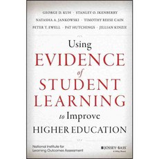 Using Evidence of Student Learning to Improve Higher Education, Jossey-Bass Inc Pub