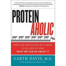 Proteinaholic: How Our Obsession With Meat Is Killing Us and What We Can Do About It 페이퍼북, Harperone