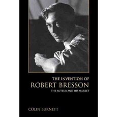 The Invention of Robert Bresson: The Auteur and His Market 페이퍼북, Indiana Univ Pr