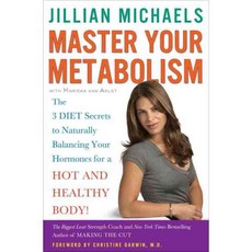 Master Your Metabolism: The 3 Diet Secrets to Naturally Balancing Your Hormones for a Hot and Healthy Body! 양장, Harmony Books