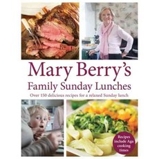 Mary Berry's Family Sunday Lunches: Over 150 Delicious Recipes for a Relaxed Sunday Lunch 양장, Headline Book Pub Ltd