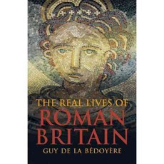 The Real Lives of Roman Britain 양장, Yale Univ Pr