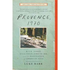 Provence 1970: M. F. K. Fisher Julia Child James Beard and the Reinvention of American Taste 페이퍼북, Clarkson Potter
