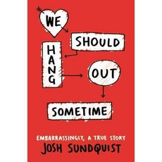 We Should Hang Out Sometime: Embarrassingly a True Story 양장, Little Brown & Co
