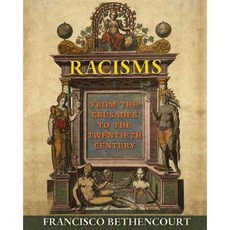 Racisms: From the Crusades to the Twentieth Century 페이퍼북, Princeton Univ Pr