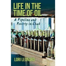 Life in the Time of Oil: A Pipeline and Poverty in Chad 페이퍼북, Indiana Univ Pr