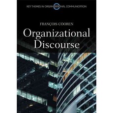 Organizational Discourse: Communication and Constitution 페이퍼북, Polity Pr