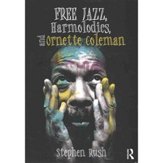 Free Jazz Harmolodics and Ornette Coleman 페이퍼북, Routledge