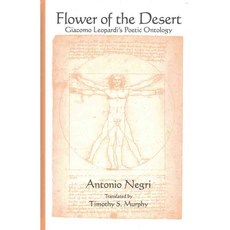 Flower of the Desert: Giacomo Leopardi's Poetic Ontology 양장, State Univ of New York Pr
