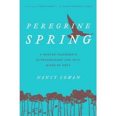 Peregrine Spring: A Master Falconer's Extraordinary Life With Birds of Prey 양장, Lyons Pr