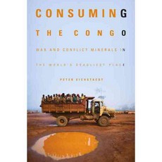 Consuming the Congo: War and Conflict Minerals in the World's Deadliest Place 페이퍼북, Chicago Review Pr