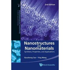 Nanostructures and Nanomaterials: Synthesis Properties and Applications 양장, World Scientific Pub Co Inc