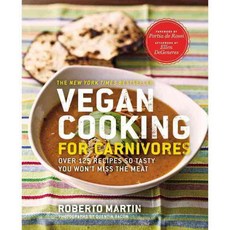 Vegan Cooking for Carnivores: Over 125 Recipes So Tasty You Won't Miss the Meat 페이퍼북, Grand Central Life & Style