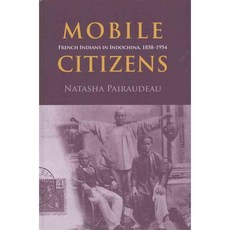 Mobile Citizens: French Indians in Indochina 1858-1954 양장, Nordic Inst of Asian Studies