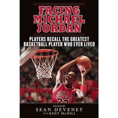 Facing Michael Jordan: Players Recall the Greatest Basketball Player Who Ever Lived 페이퍼북, Sports Pub