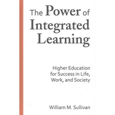 The Power of Integrated Learning: Higher Education for Success in Life Work and Society 양장, Stylus Pub Llc