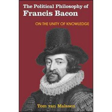 The Political Philosophy of Francis Bacon: On the Unity of Knowledge 양장, State Univ of New York Pr