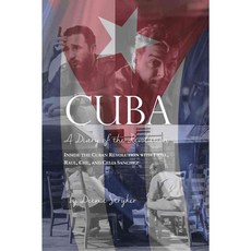 Cuba: Diary of a Revolution Inside the Cuban Revolution With Fidel Raul Che and Celia Sanchez 페이퍼북, Next Revelation Pr