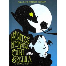 Princess Decomposia and Count Spatula 양장, First Second