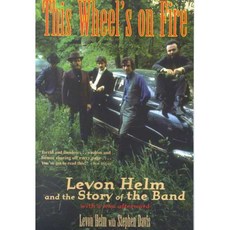 This Wheel's on Fire: Levon Helm and the Story of the Band 페이퍼북, Chicago Review Pr