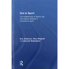 Out in Sport: The Experiences of Openly Gay and Lesbian Athletes in Competitive Sport 양장, Routledge