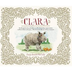 Clara: The (Mostly) True Story of the Rhinoceros Who Dazzled Kings Inspired Artists 精裝版, Schwartz & Wade Books